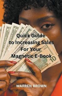 Cover image for Quick Guide to Increasing Sales for Your Magnetic E-Book