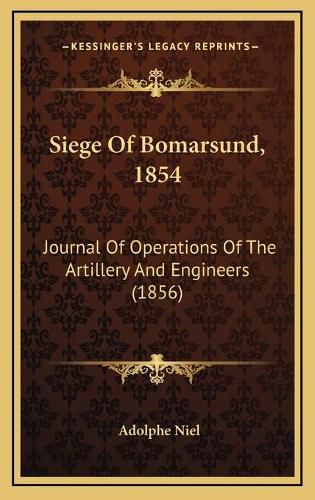 Siege of Bomarsund, 1854: Journal of Operations of the Artillery and Engineers (1856)