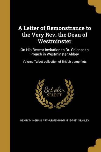 Cover image for A Letter of Remonstrance to the Very Rev. the Dean of Westminster