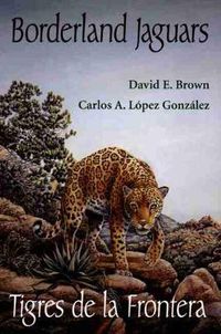 Cover image for Borderland Jaguars: Tigres de la Frontera