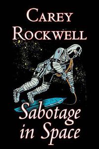 Cover image for Sabotage in Space by Carey Rockwell, Science Fiction, Adventure