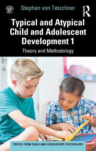 Cover image for Typical and Atypical Child and Adolescent Development 1 Theory and Methodology