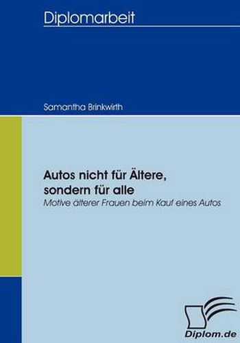 Cover image for Autos nicht fur AEltere, sondern fur alle: Motive alterer Frauen beim Kauf eines Autos