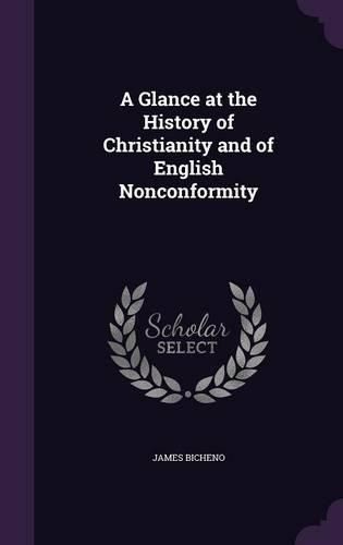 Cover image for A Glance at the History of Christianity and of English Nonconformity