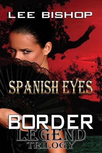 Cover image for Spanish Eyes: Border Legend Trilogy