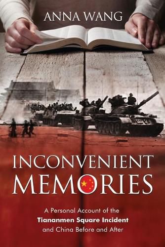 Cover image for Inconvenient Memories: A Personal Account of the Tiananmen Square Incident and China Before and After