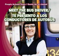Cover image for Meet the Bus Driver /Te Presento a Los Conductores de Autobus