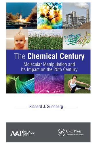 Cover image for The Chemical Century: Molecular Manipulation and Its Impact on the 20th Century