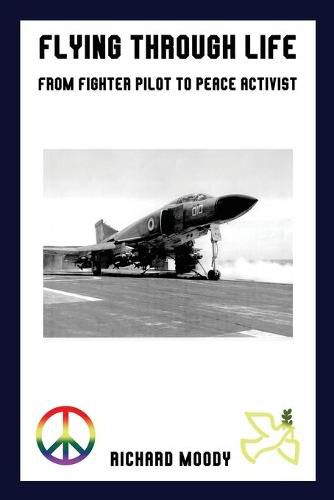 Cover image for Flying Through Life: From Fighter Pilot to Peace Activist