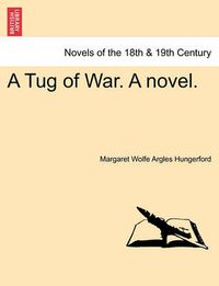 Cover image for A Tug of War. a Novel.