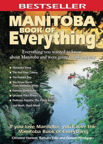 Cover image for Manitoba Book of Everything: Everything You Wanted to Know about Manitoba and Were Going to Ask Anyway