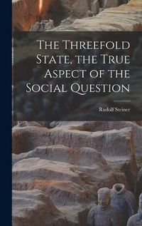 Cover image for The Threefold State, the True Aspect of the Social Question