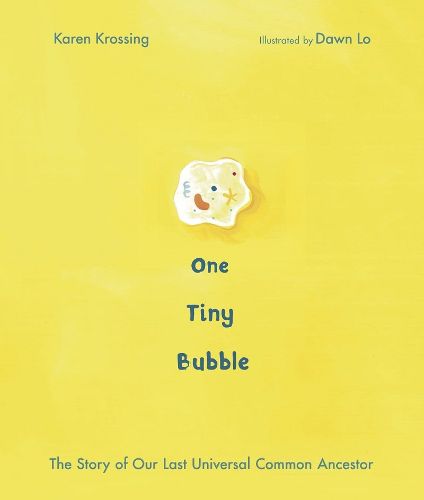 Cover image for One Tiny Bubble: The Story of Our Last Universal Common Ancestor