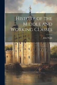 Cover image for History of the Middle and Working Classes