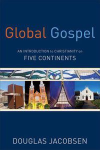 Cover image for Global Gospel - An Introduction to Christianity on Five Continents