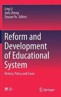 Cover image for Reform and Development of Educational System: History, Policy and Cases