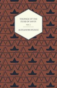 Cover image for The Works of Alexander Dumas in Thirty Volumes - Vol I - The Page of the Duke of Savoy - Illustrated with Drawings on Wood by Eminent French and American Artists