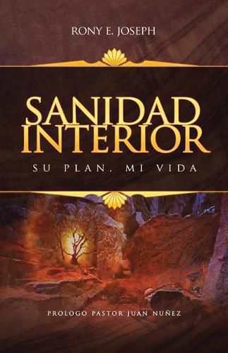 Cover image for Sanidad Interior: Su Plan, Mi Vida