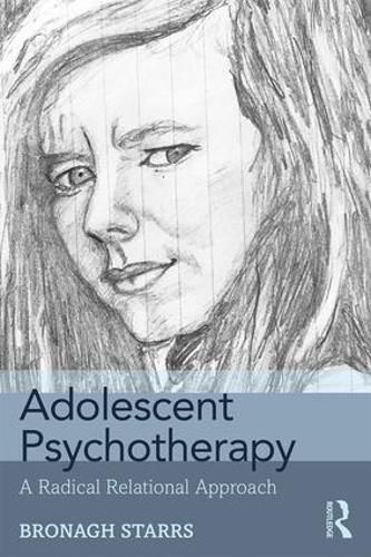 Cover image for Adolescent Psychotherapy: A Radical Relational Approach