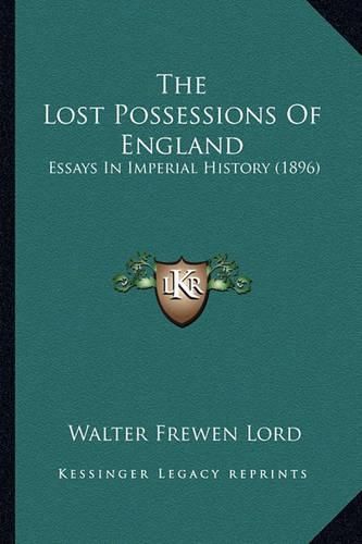 The Lost Possessions of England: Essays in Imperial History (1896)