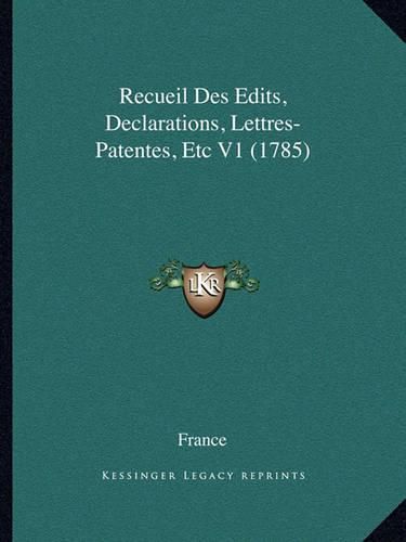 Cover image for Recueil Des Edits, Declarations, Lettres-Patentes, Etc V1 (1785)