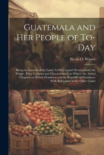 Cover image for Guatemala and her People of To-day