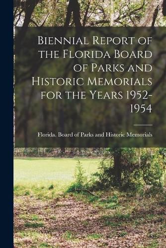 Cover image for Biennial Report of the Florida Board of Parks and Historic Memorials for the Years 1952-1954