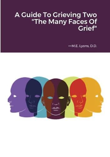 Cover image for A Guide To Grieving Two "The Many Faces Of Grief"