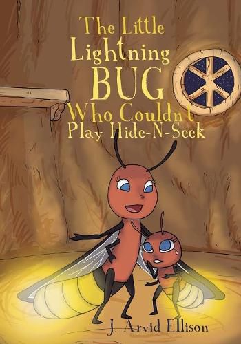 Cover image for The Little Lightning Bug Who Couldn't Play Hide-N-Seek