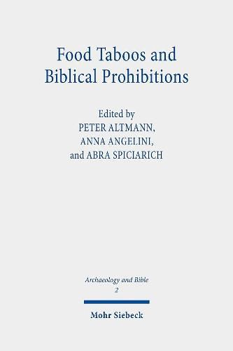 Food Taboos and Biblical Prohibitions: Reassessing Archaeological and Literary Perspectives