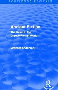 Cover image for Ancient Fiction (Routledge Revivals): The Novel in the Graeco-Roman World