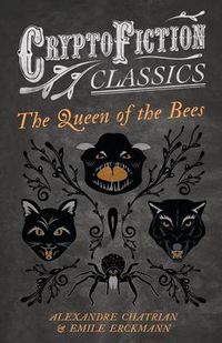 Cover image for The Queen of the Bees (Cryptofiction Classics)