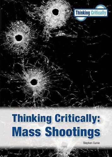 Cover image for Thinking Critically Mass Shootings (New Edition)