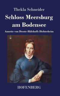 Cover image for Schloss Meersburg am Bodensee: Annette von Droste-Hulshoffs Dichterheim