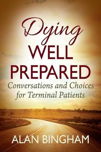 Cover image for Dying Well Prepared: Conversations and Choices for Terminal Patients