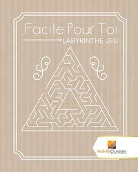 Cover image for Facile Pour Toi: Labyrinthe Jeu