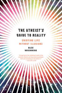 Cover image for The Atheist's Guide to Reality: Enjoying Life without Illusions