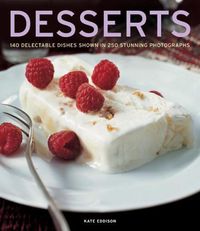 Cover image for Desserts: 140 delectable desserts shown in 250 stunning photographs