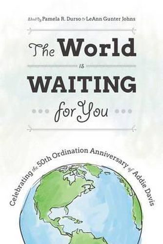 The World Is Waiting for You: Celebrating the 50th Ordination Anniversary of Addie Davis