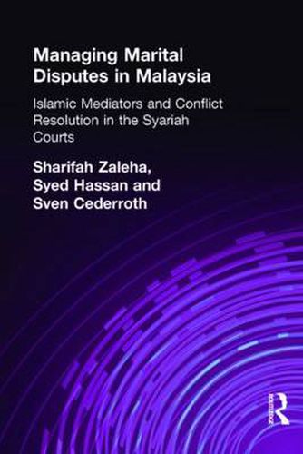 Cover image for Managing Marital Disputes in Malaysia: Islamic Mediators and Conflict Resolution in the Syariah Courts