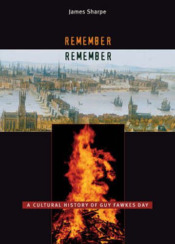 Cover image for Remember, Remember: A Cultural History of Guy Fawkes Day