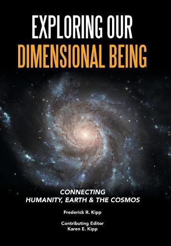 Cover image for Exploring Our Dimensional Being: Connecting Humanity, Earth & the Cosmos