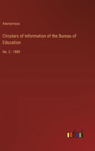 Cover image for Circulars of Information of the Bureau of Education