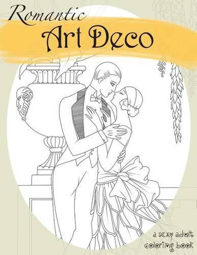 Cover image for Romantic Art Deco: A Sexy Adult Coloring Book