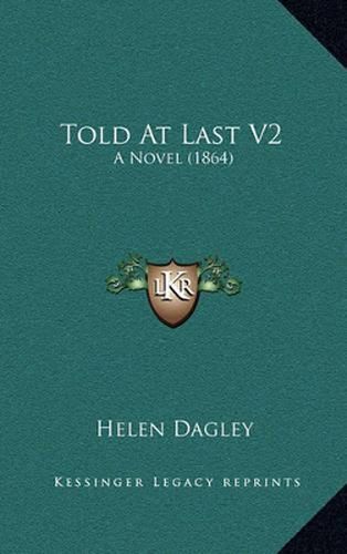 Cover image for Told at Last V2: A Novel (1864)