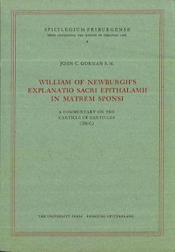 Cover image for William of Newburgh's Explanatio Sacri Epithalamii in Matrem Sponsi: A Commentary of the Canticle of Canticles