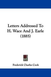 Cover image for Letters Addressed to H. Wace and J. Earle (1885)