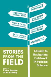 Cover image for Stories from the Field: A Guide to Navigating Fieldwork in Political Science