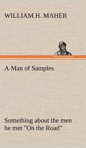 A Man of Samples Something about the men he met On the Road