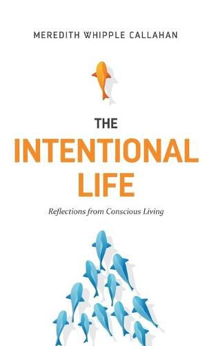 Cover image for The Intentional Life: Reflections from Conscious Living